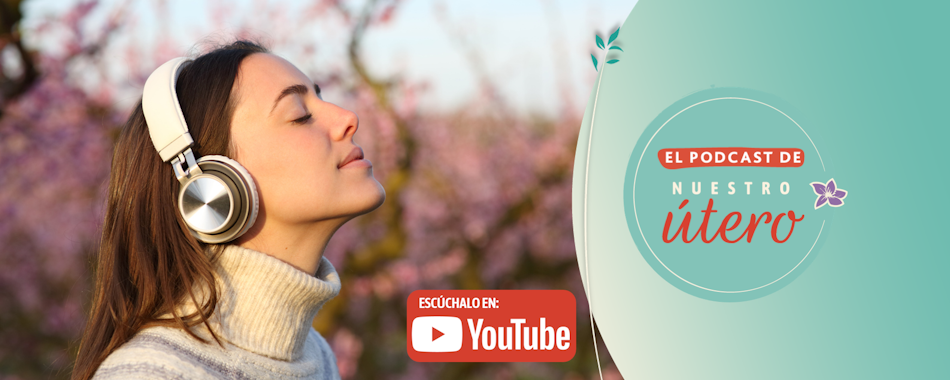 Escucha el podcast de Nuestro Útero en Youtube.